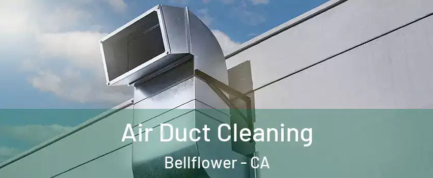  Air Duct Cleaning Bellflower - CA