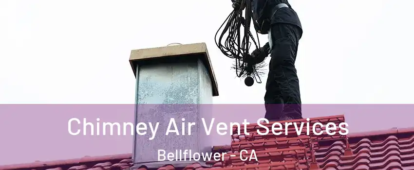  Chimney Air Vent Services Bellflower - CA