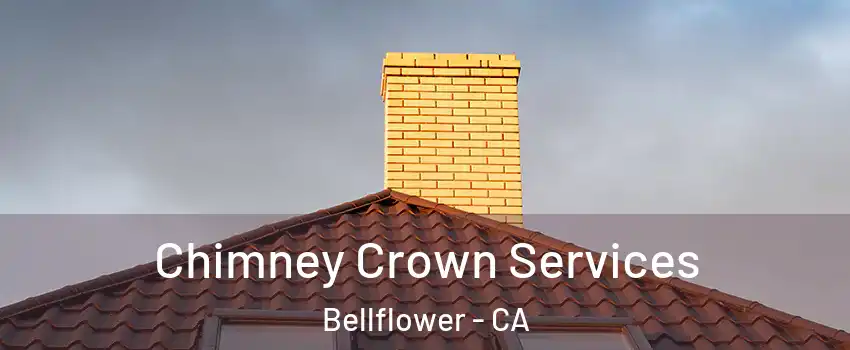 Chimney Crown Services Bellflower - CA
