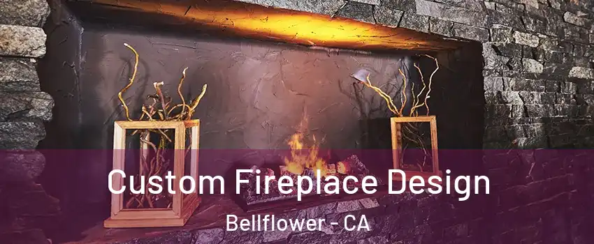  Custom Fireplace Design Bellflower - CA