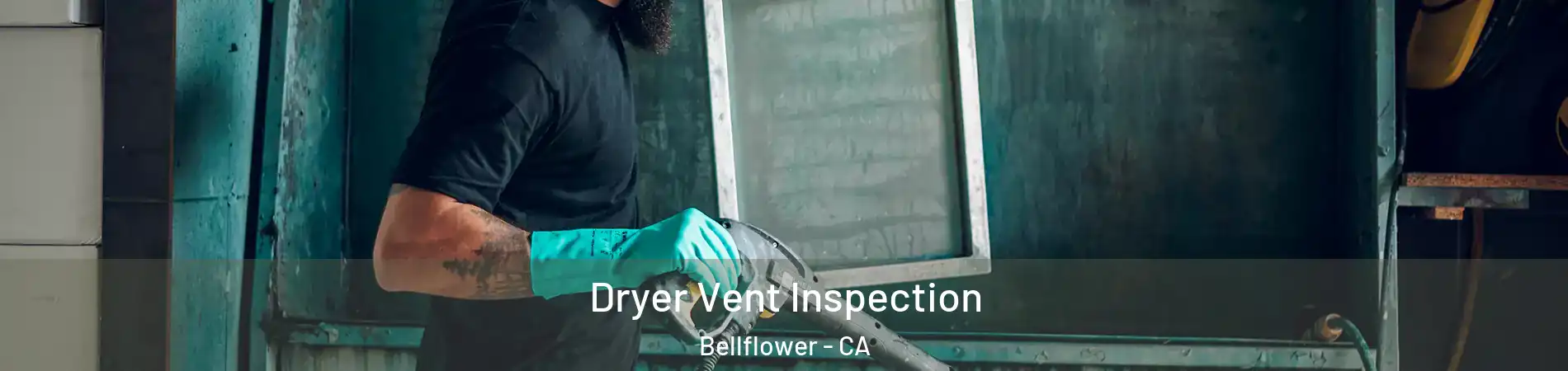  Dryer Vent Inspection Bellflower - CA