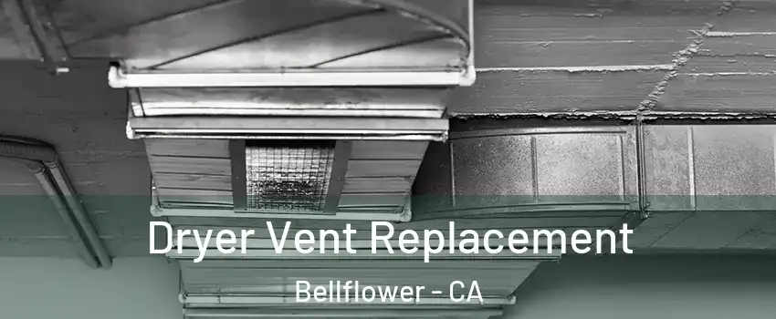  Dryer Vent Replacement Bellflower - CA