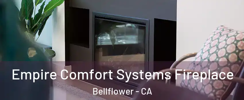 Empire Comfort Systems Fireplace Bellflower - CA