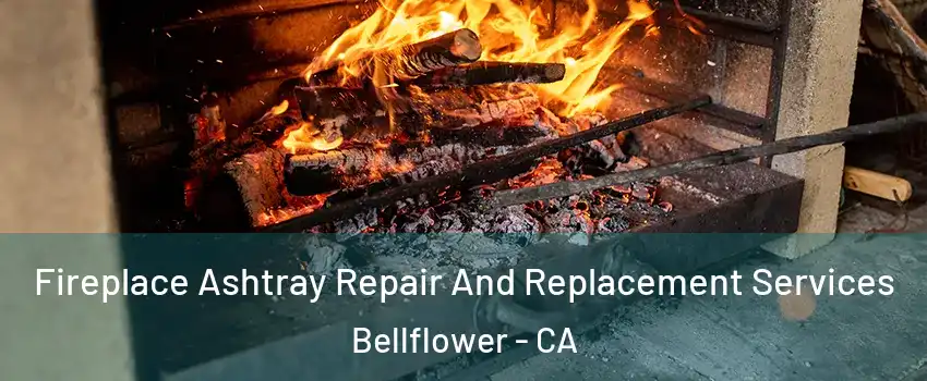  Fireplace Ashtray Repair And Replacement Services Bellflower - CA