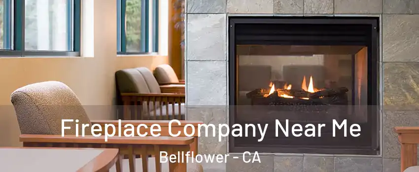  Fireplace Company Near Me Bellflower - CA