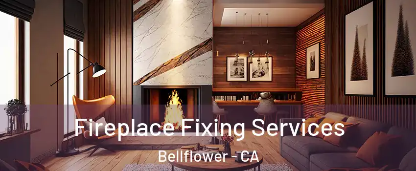  Fireplace Fixing Services Bellflower - CA