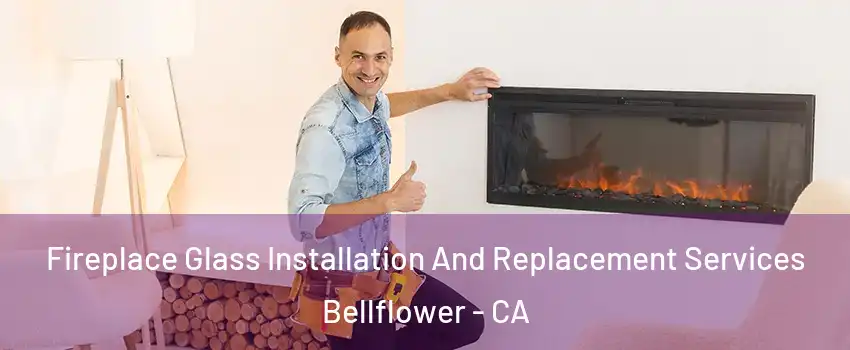  Fireplace Glass Installation And Replacement Services Bellflower - CA