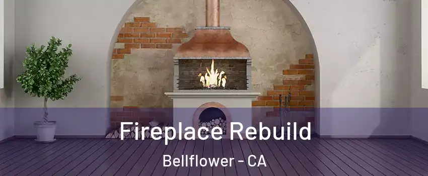  Fireplace Rebuild Bellflower - CA