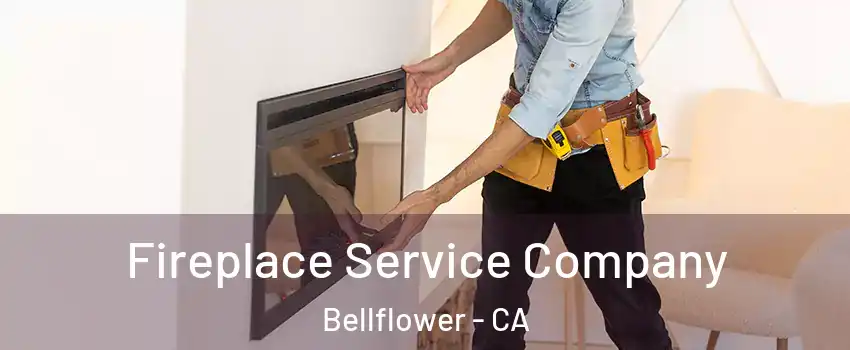 Fireplace Service Company Bellflower - CA