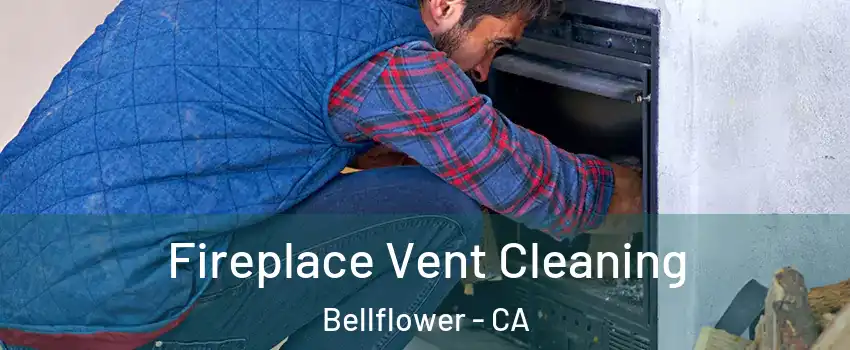  Fireplace Vent Cleaning Bellflower - CA