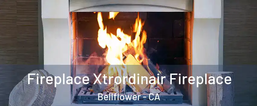  Fireplace Xtrordinair Fireplace Bellflower - CA