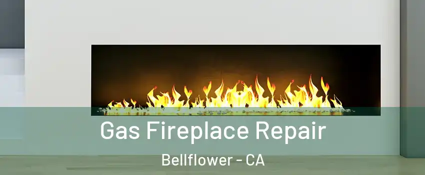  Gas Fireplace Repair Bellflower - CA