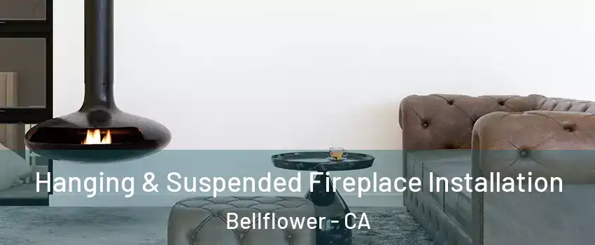  Hanging & Suspended Fireplace Installation Bellflower - CA
