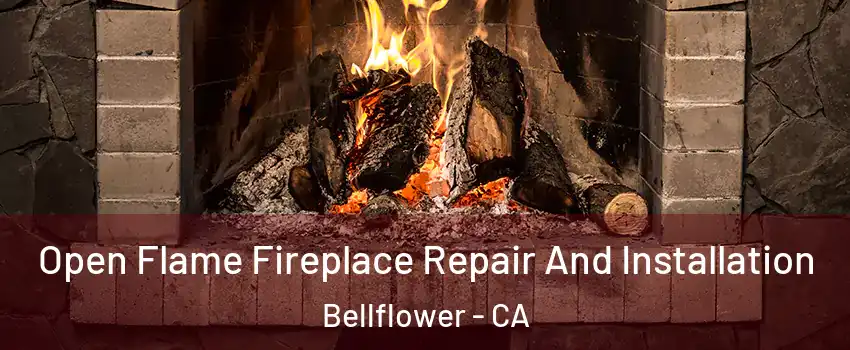  Open Flame Fireplace Repair And Installation Bellflower - CA