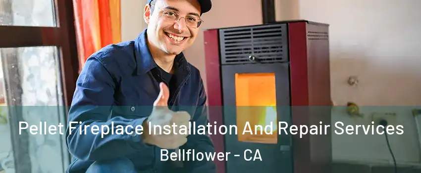  Pellet Fireplace Installation And Repair Services Bellflower - CA