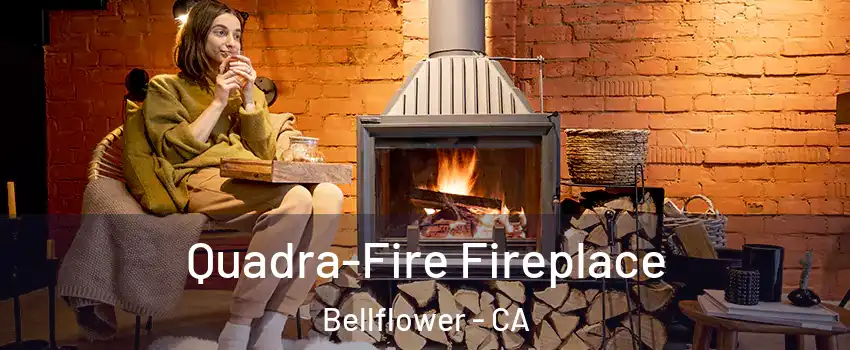  Quadra-Fire Fireplace Bellflower - CA