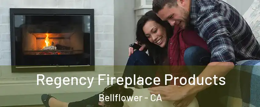  Regency Fireplace Products Bellflower - CA
