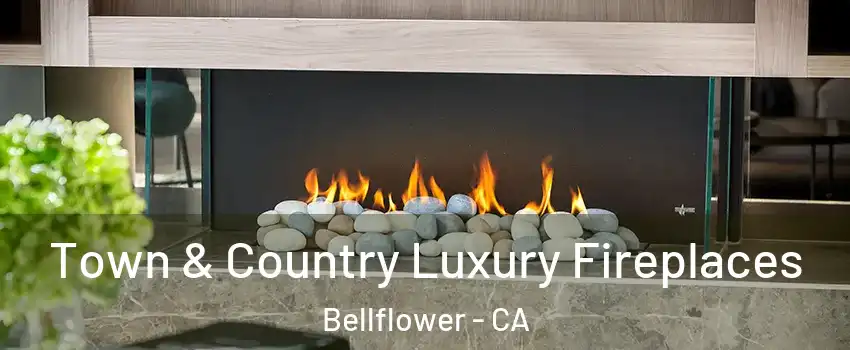  Town & Country Luxury Fireplaces Bellflower - CA