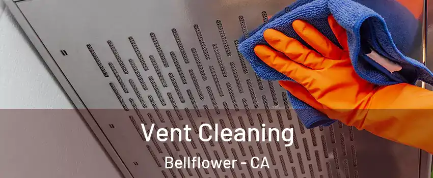  Vent Cleaning Bellflower - CA