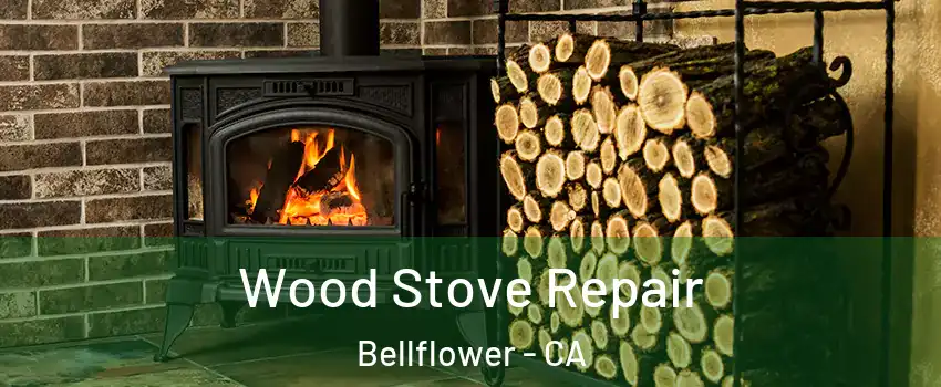  Wood Stove Repair Bellflower - CA